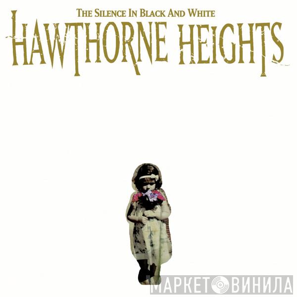 Hawthorne Heights - The Silence In Black And White