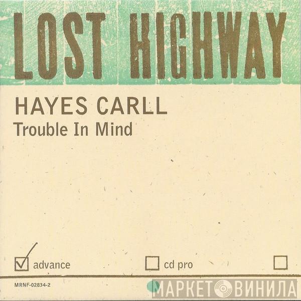  Hayes Carll  - Trouble In Mind