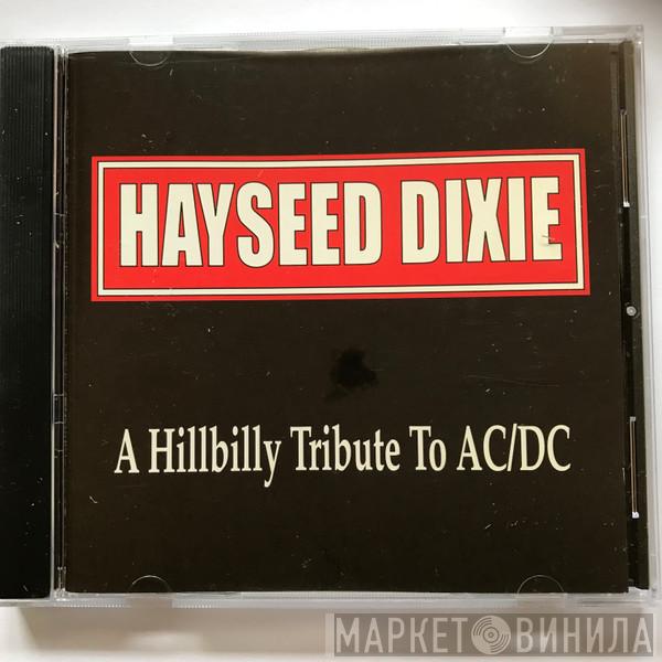  Hayseed Dixie  - A Hillbilly Tribute To AC/DC