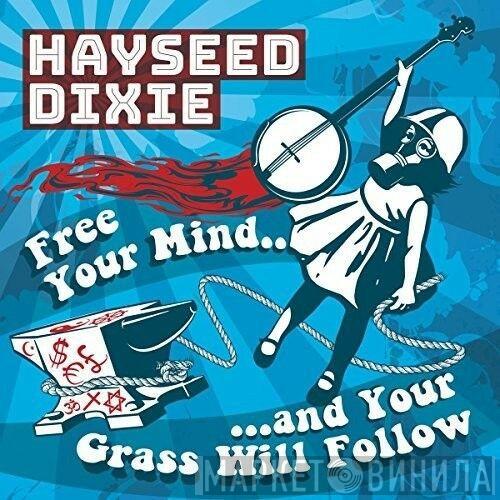 Hayseed Dixie - Free Your Mind and Your Grass Will Follow