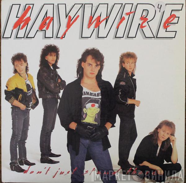 Haywire  - Don't Just Stand There