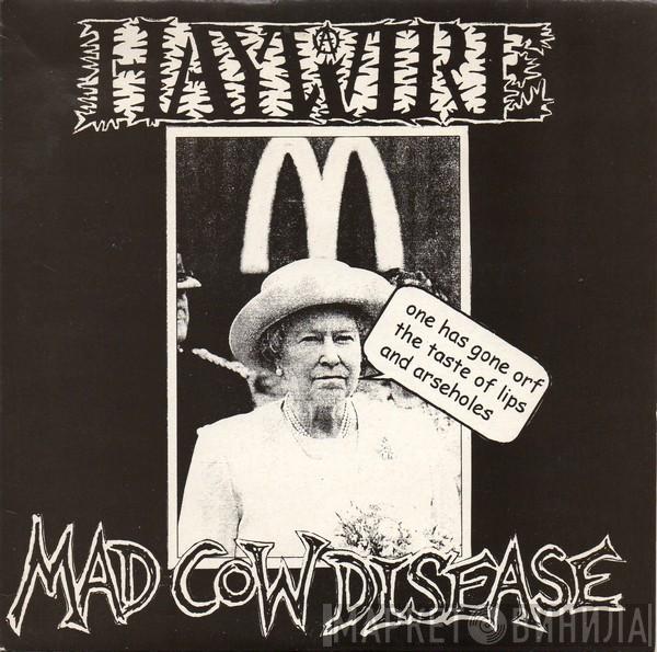 Haywire  - Mad Cow Disease