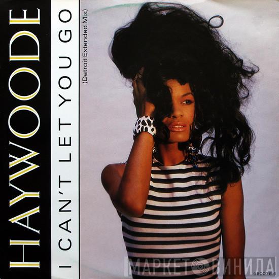 Haywoode - I Can't Let You Go (Detroit Extended Mix)