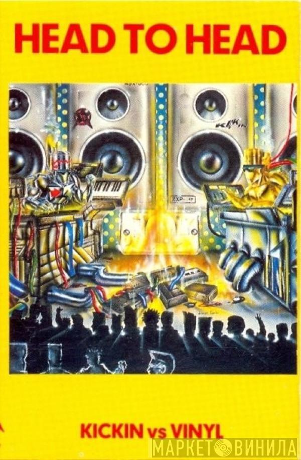  - Head To Head (Kickin Vs Vinyl)