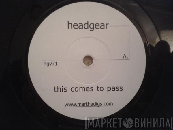 Headgear  - This Comes To Pass / When A Star Is Born