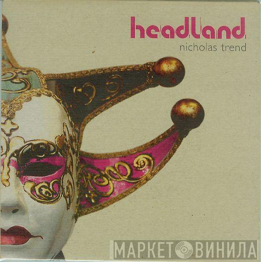 Headland - Nicholas Trend