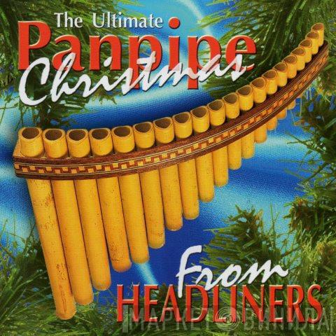 Headliners  - The Ultimate Panpipe Christmas