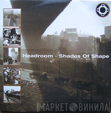 Headroom - Shades Of Shape