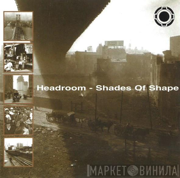  Headroom  - Shades Of Shape