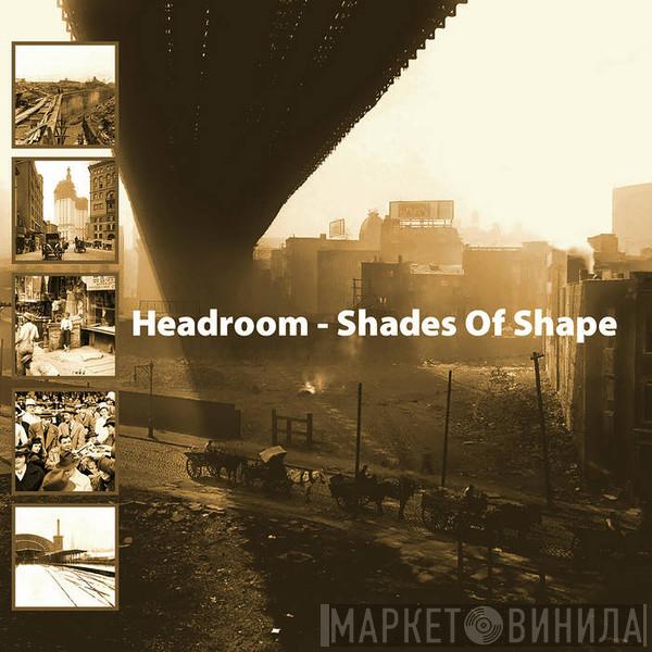  Headroom  - Shades Of Shape