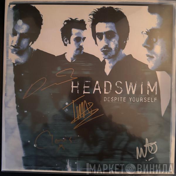  Headswim  - Despite Yourself
