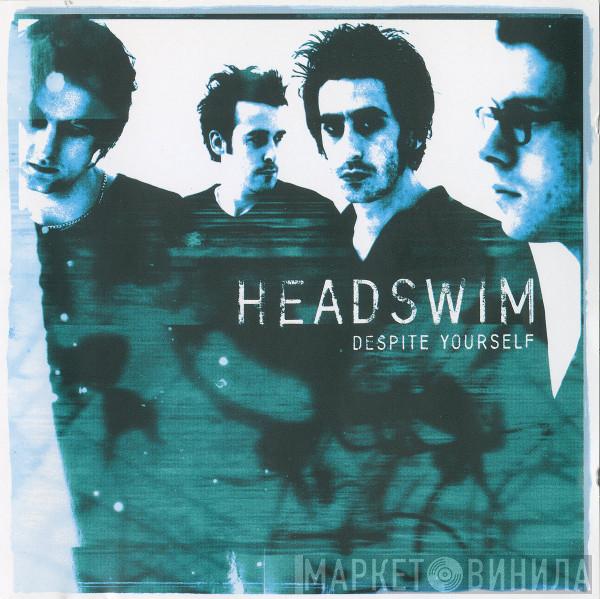  Headswim  - Despite Yourself