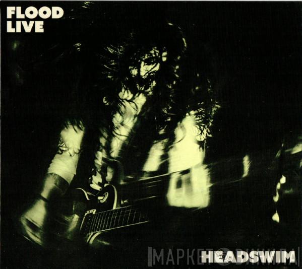 Headswim - Flood Live