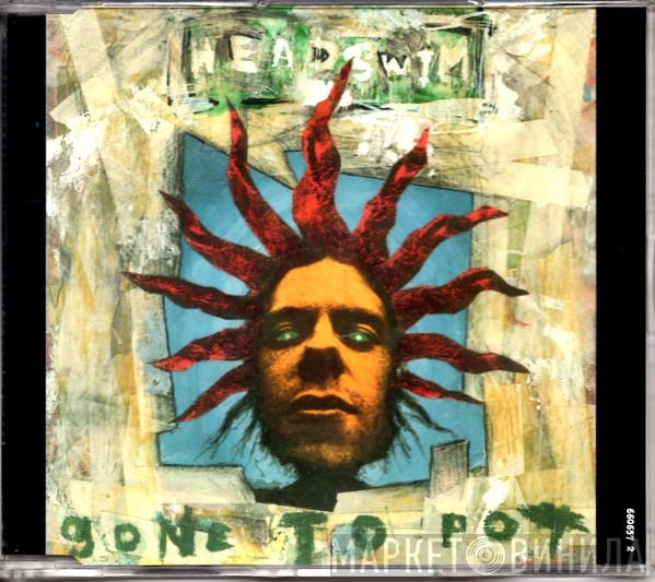 Headswim - Gone To Pot