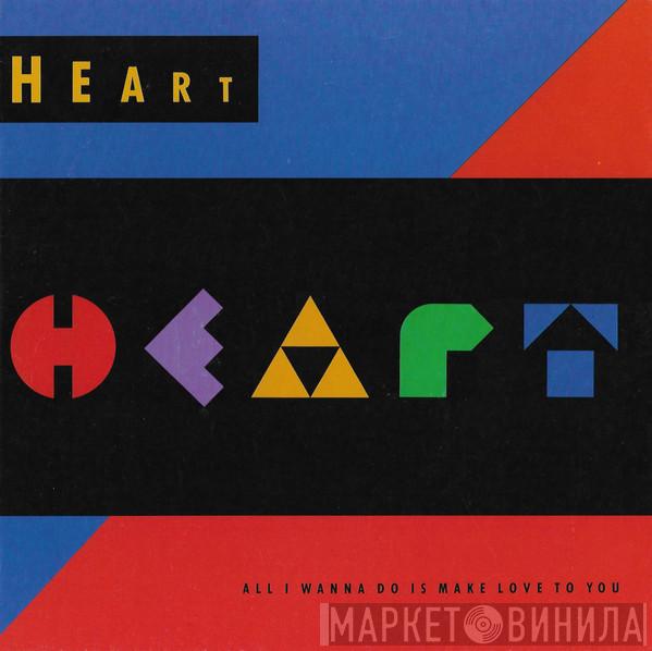  Heart  - All I Wanna Do Is Make Love To You