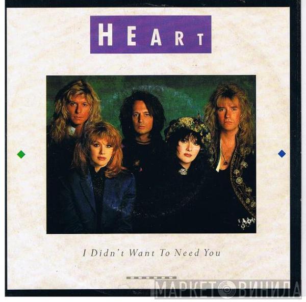  Heart  - I Didn't Want To Need You
