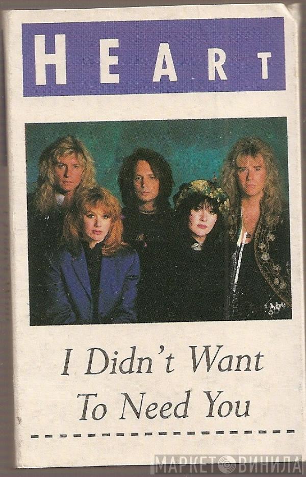  Heart  - I Didn't Want To Need You