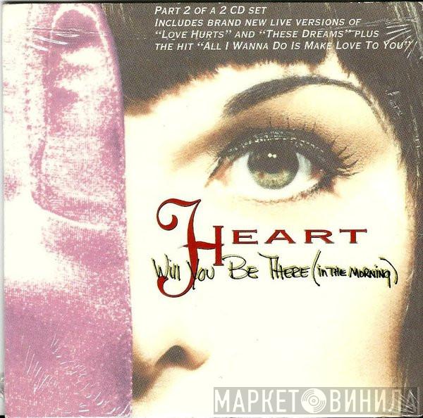 Heart - Will You Be There (In The Morning)