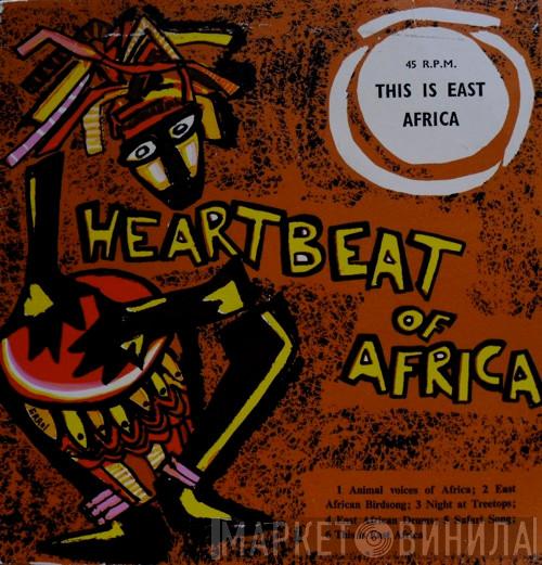  - Heartbeat Of Africa: Series 1- This Is East Africa