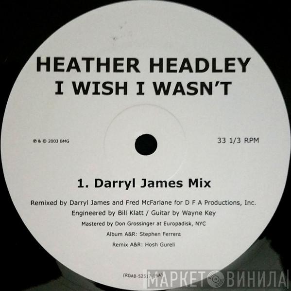  Heather Headley  - I Wish I Wasn't