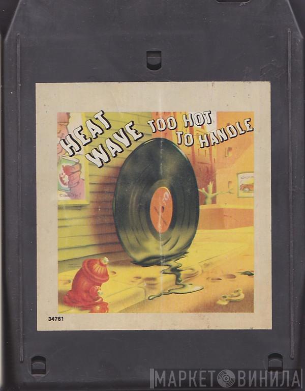  Heatwave  - Too Hot To Handle