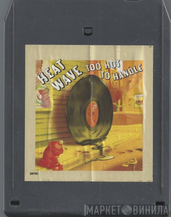 Heatwave  - Too Hot To Handle