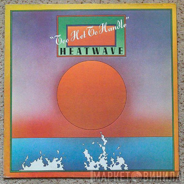  Heatwave  - Too Hot To Handle