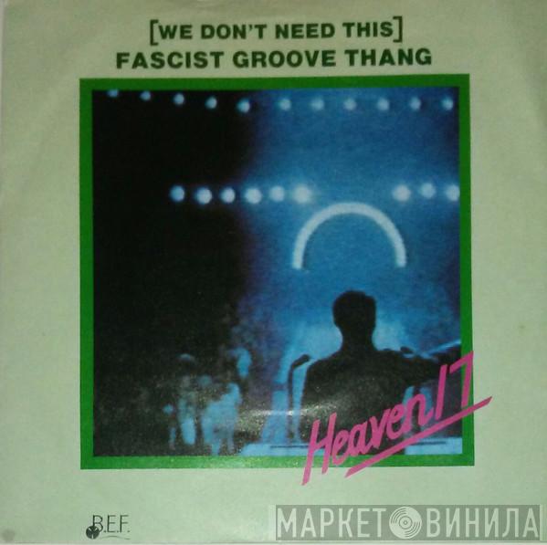 Heaven 17 - (We Don't Need This) Fascist Groove Thang