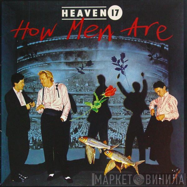 Heaven 17 - How Men Are