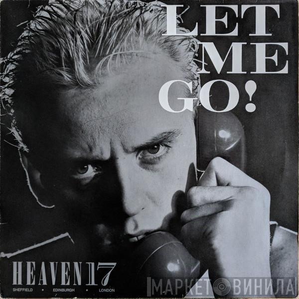  Heaven 17  - Let Me Go!