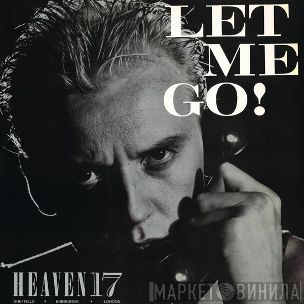  Heaven 17  - Let Me Go!