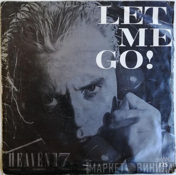  Heaven 17  - Let Me Go!