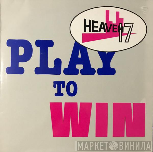  Heaven 17  - Play To Win