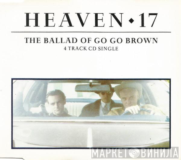 Heaven 17 - The Ballad Of Go Go Brown