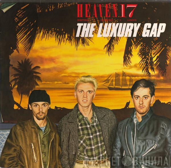 Heaven 17  - The Luxury Gap