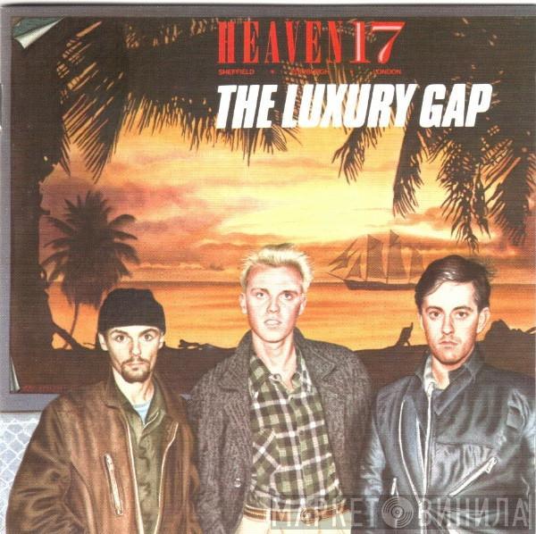  Heaven 17  - The Luxury Gap