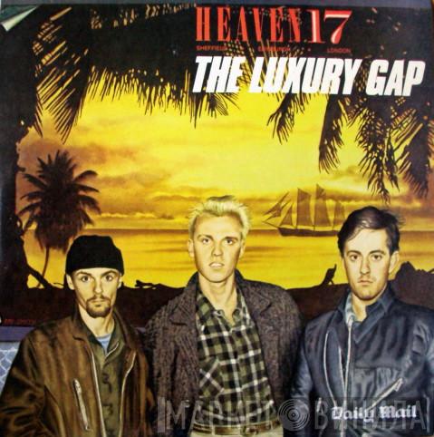  Heaven 17  - The Luxury Gap