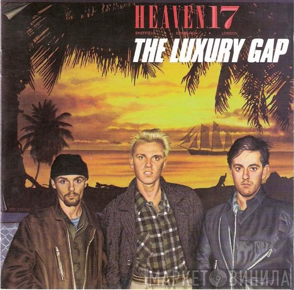  Heaven 17  - The Luxury Gap