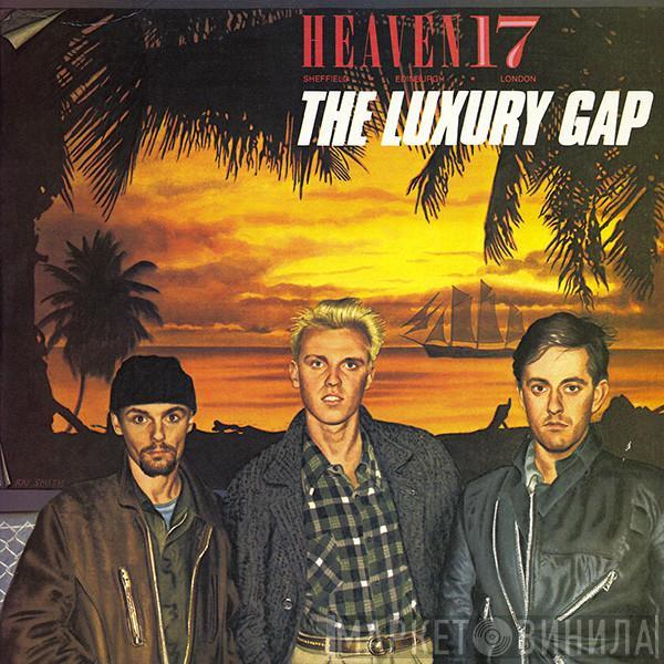  Heaven 17  - The Luxury Gap