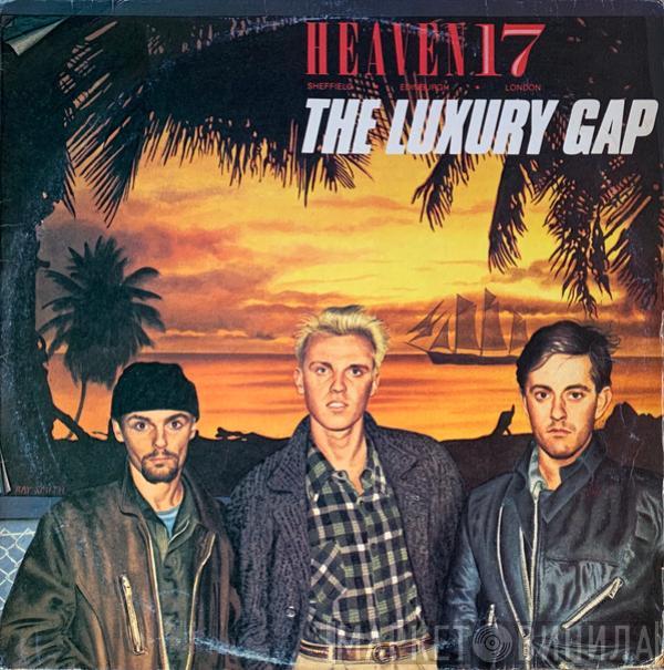  Heaven 17  - The Luxury Gap