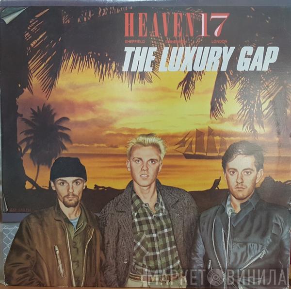  Heaven 17  - The Luxury Gap