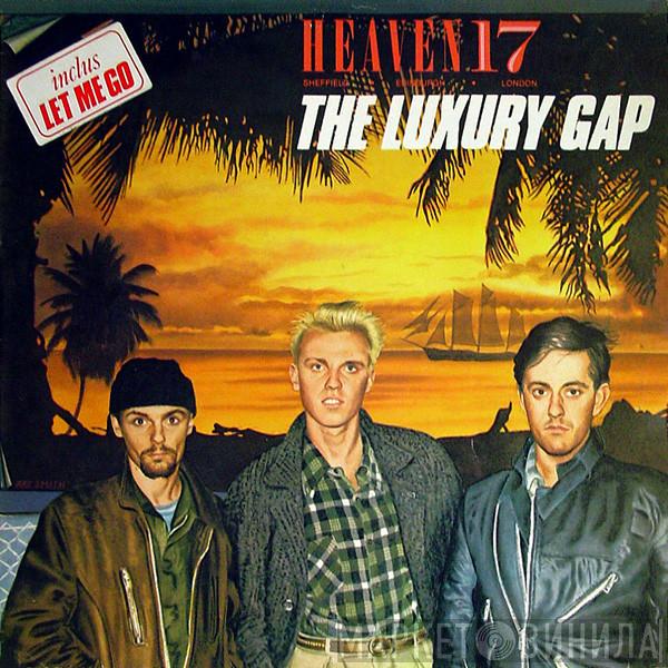  Heaven 17  - The Luxury Gap