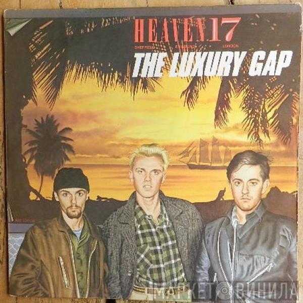  Heaven 17  - The Luxury Gap