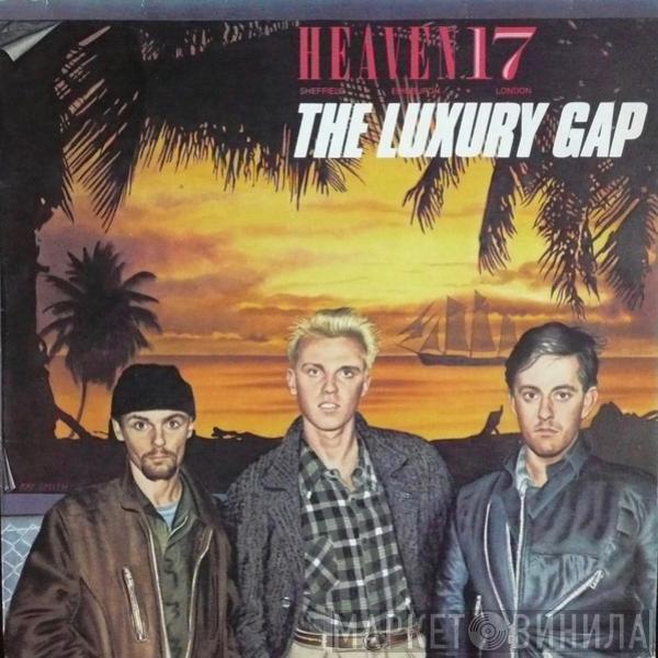  Heaven 17  - The Luxury Gap