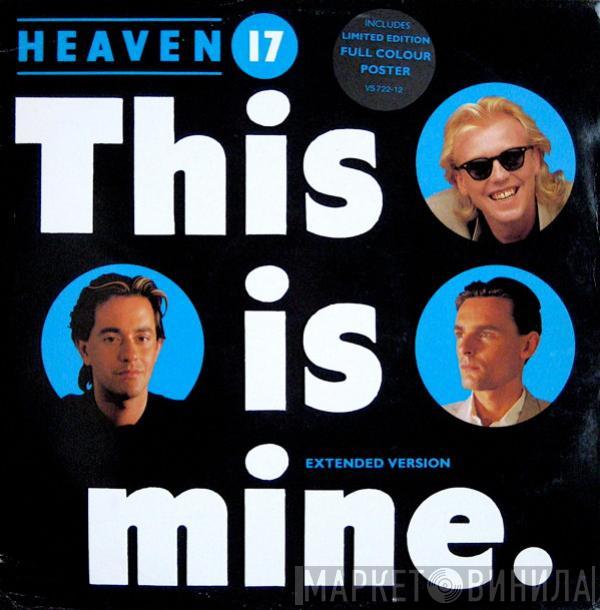  Heaven 17  - This Is Mine (Extended Version)