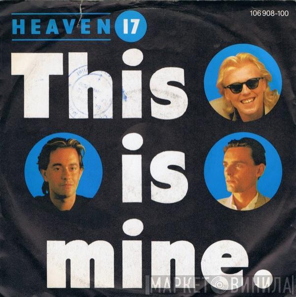  Heaven 17  - This Is Mine
