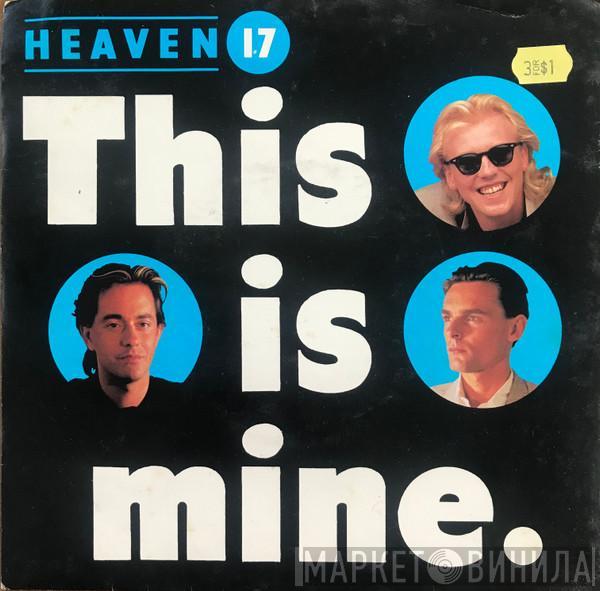  Heaven 17  - This Is Mine