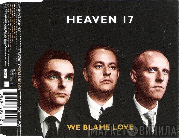  Heaven 17  - We Blame Love