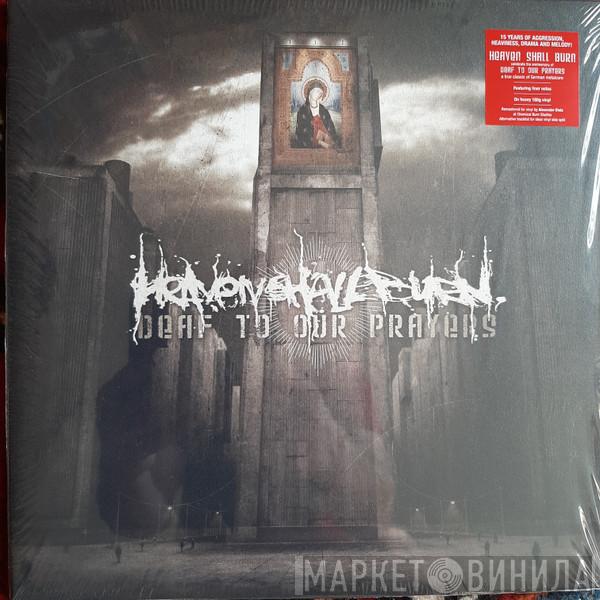 Heaven Shall Burn - Deaf To Our Prayers