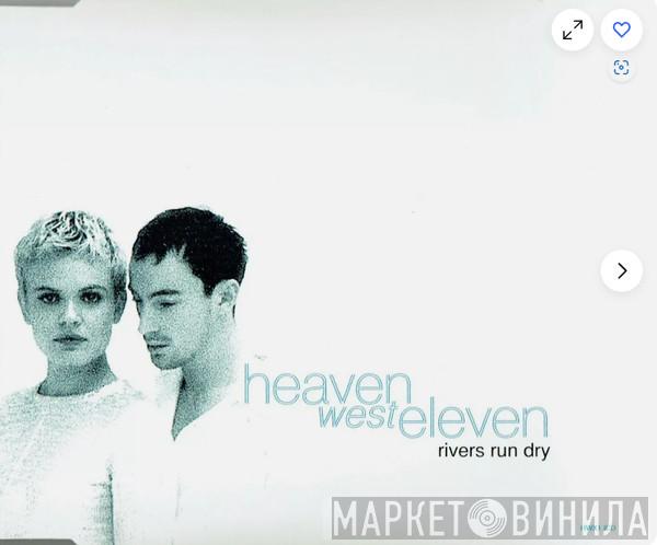 Heaven West Eleven - Rivers Run Dry